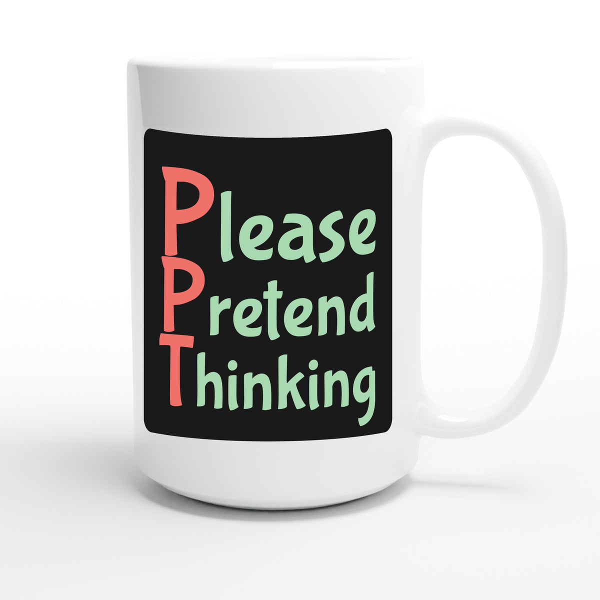 Please Pretend Thinking — funny 15oz white coffee mug