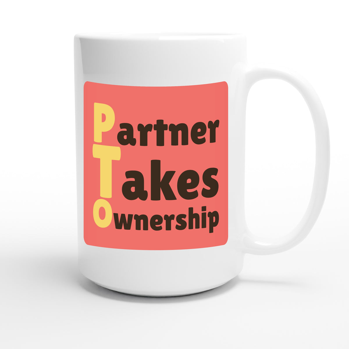 Partner Takes Ownership — funny 15oz white coffee mug