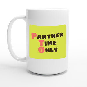 Partner Time Only — 15oz coffee mug, other side
