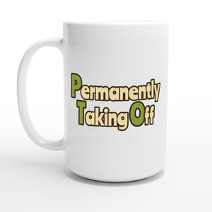 Permanently Taking Off — 15oz coffee mug, other side
