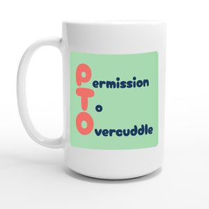 Permission To Overcuddle — 15oz coffee mug, other side