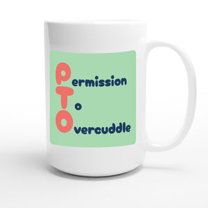 Permission To Overcuddle — funny 15oz white coffee mug