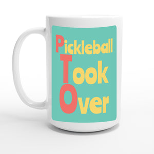 Pickleball Took Over — 15oz coffee mug, other side