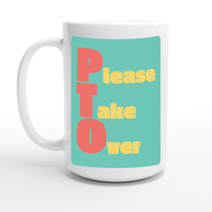 Please Take Over — 15oz coffee mug, other side