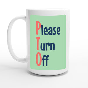 Please Turn Off — 15oz coffee mug, other side