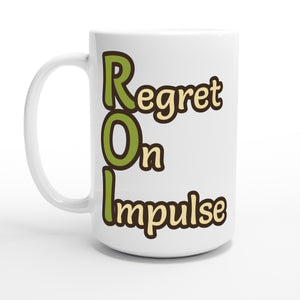 Regret On Impulse — 15oz coffee mug, other side