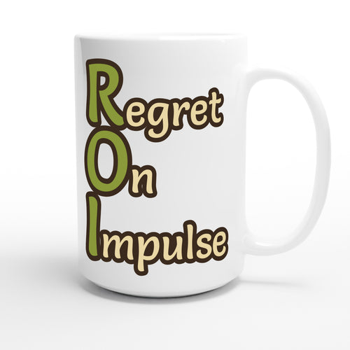 Regret On Impulse — funny 15oz white coffee mug