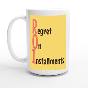 Regret On Installments — 15oz coffee mug, other side