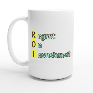 Regret On Investment — 15oz coffee mug, other side