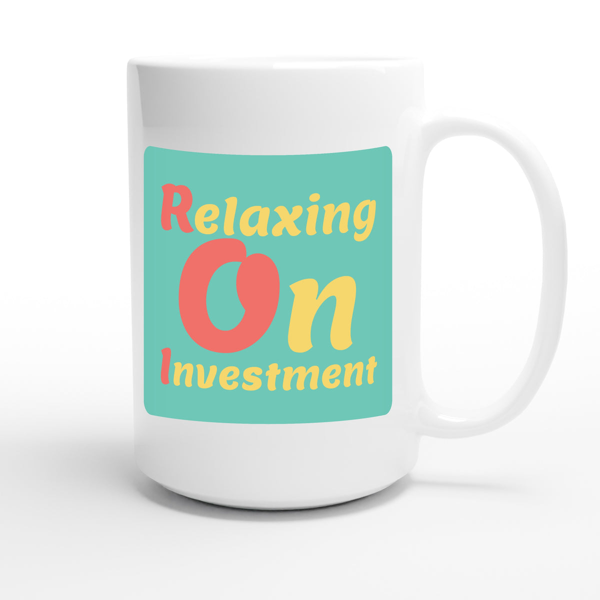 Relaxing On Investment — funny 15oz white coffee mug