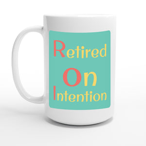 Retired on Intention — 15oz coffee mug, other side