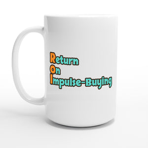 Return on Impulse-Buying — 15oz coffee mug, other side