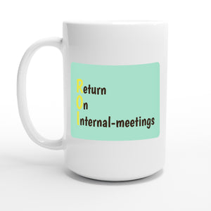 Return On Internal-meetings — 15oz coffee mug, other side