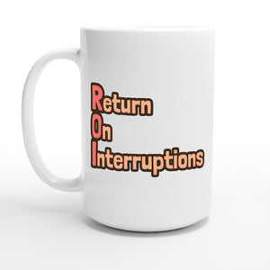 Return On Interruptions — 15oz coffee mug, other side