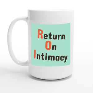 Return On Intimacy — 15oz coffee mug, other side