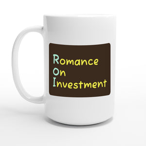 Romance on Investment — 15oz coffee mug, other side