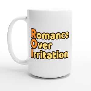 Romance Over Irritation — 15oz coffee mug, other side