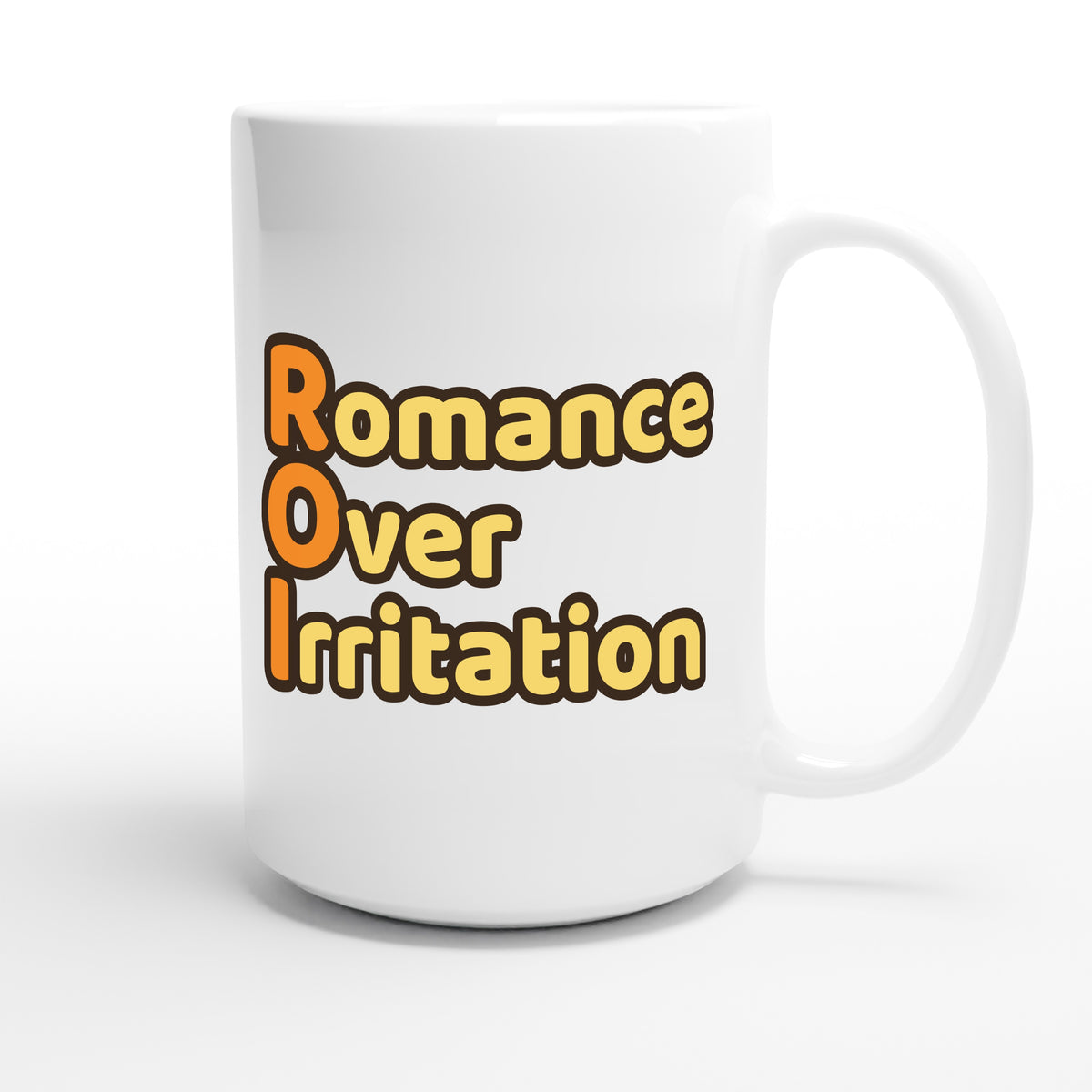 Romance Over Irritation — funny 15oz white coffee mug