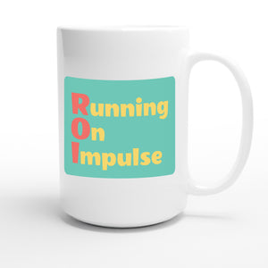 Running On Impulse — funny 15oz white coffee mug
