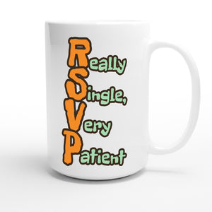 Really Single, Very Patient — funny 15oz white coffee mug