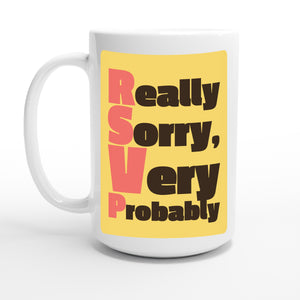 Really Sorry, Very Probably — 15oz coffee mug, other side
