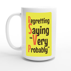 Regretting Saying “Very Probably” — 15oz coffee mug, other side