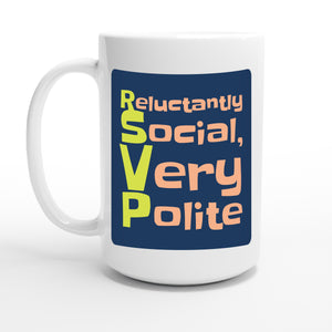 Reluctantly Social, Very Polite — 15oz coffee mug, other side