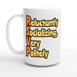 Reluctantly Socializing, Very Politely — 15oz coffee mug, other side