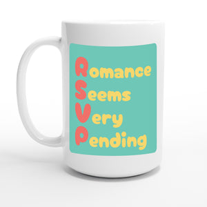 Romance Seems Very Pending — 15oz coffee mug, other side
