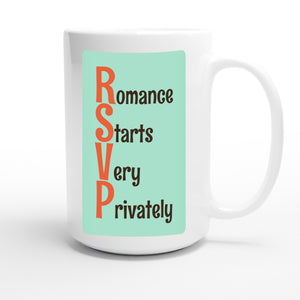 Romance Starts Very Privately — funny 15oz white coffee mug