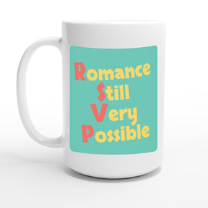 Romance Still Very Possible — 15oz coffee mug, other side