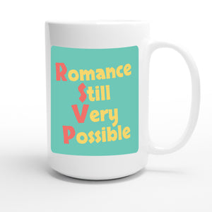 Romance Still Very Possible — funny 15oz white coffee mug