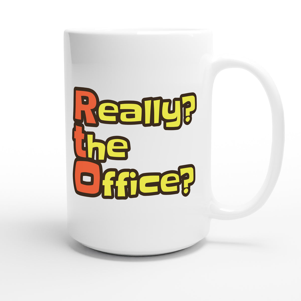 Really? the Office? — funny 15oz white coffee mug