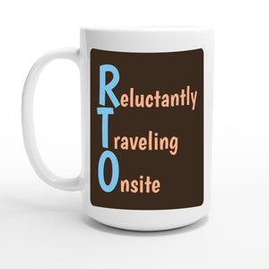 Reluctantly Traveling Onsite — 15oz coffee mug, other side