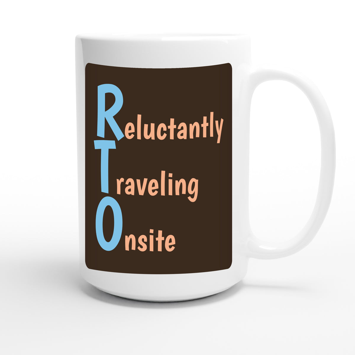 Reluctantly Traveling Onsite — funny 15oz white coffee mug