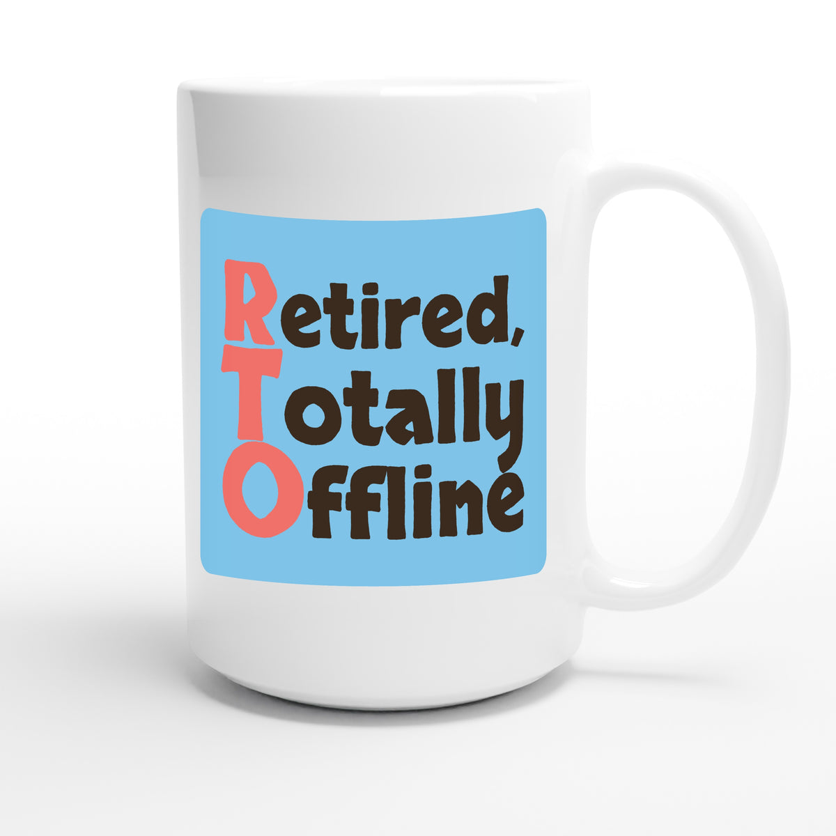 Retired, Totally Offline — funny 15oz white coffee mug