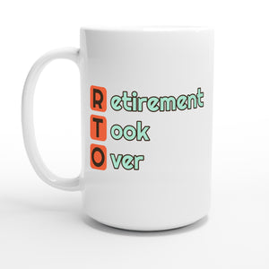 Retirement Took Over — 15oz coffee mug, other side