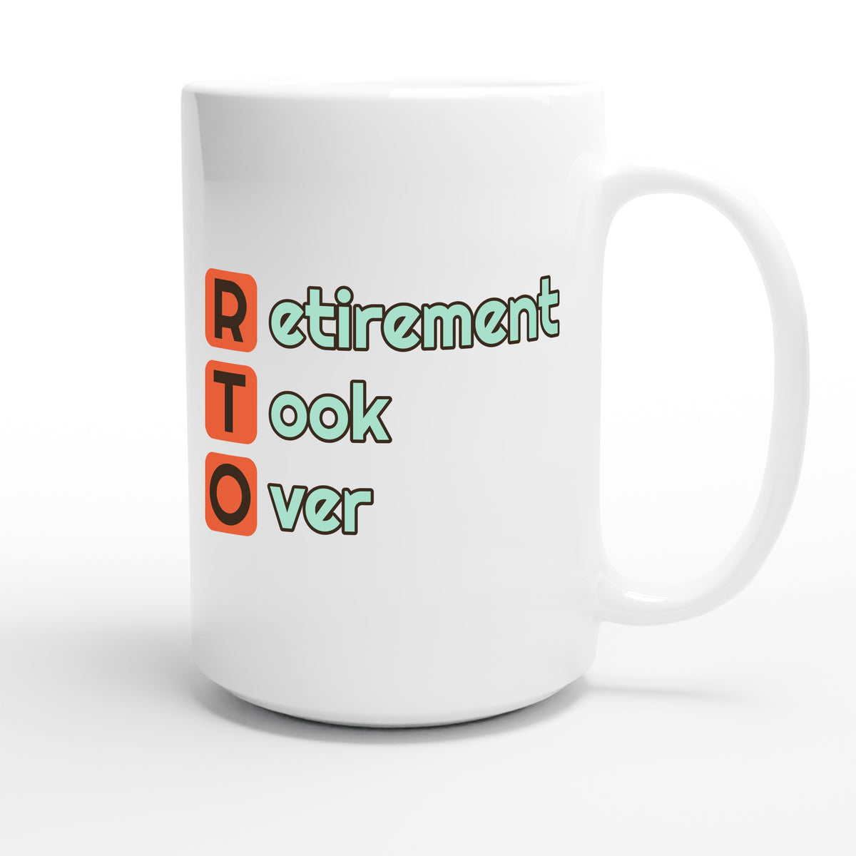 Retirement Took Over — funny 15oz white coffee mug