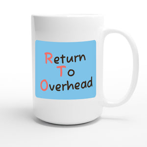Return To Overhead — funny 15oz white coffee mug