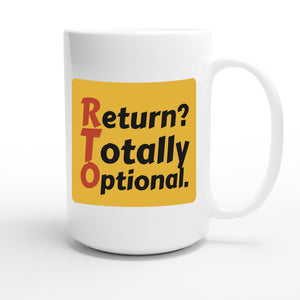 Return? Totally Optional. — funny 15oz white coffee mug