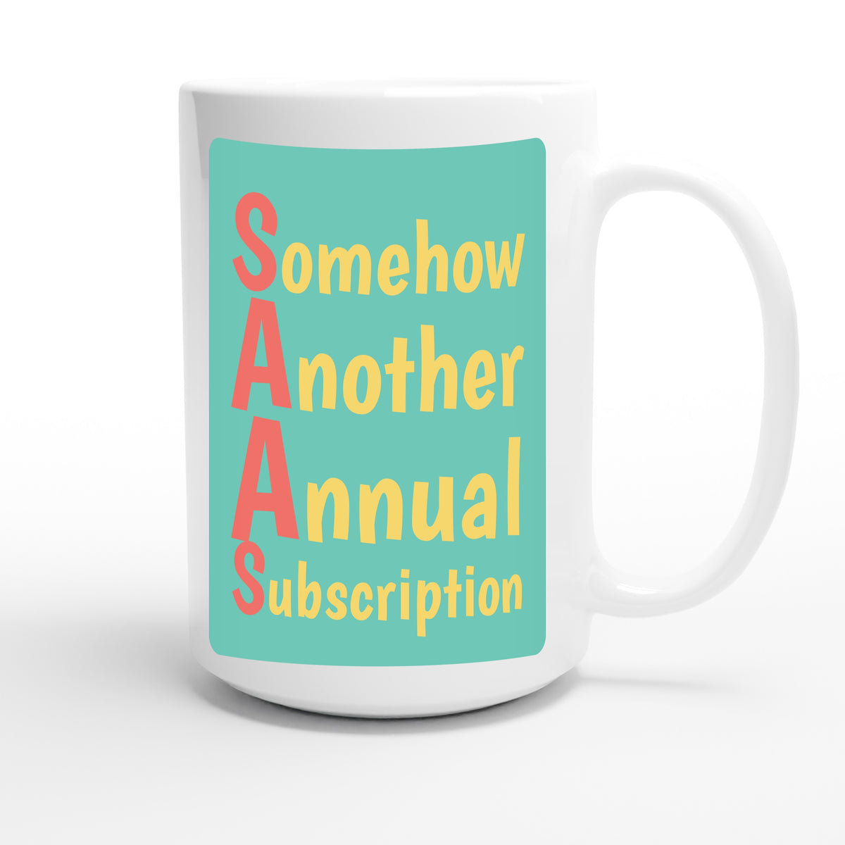 Somehow Another Annual Subscription — funny 15oz white coffee mug