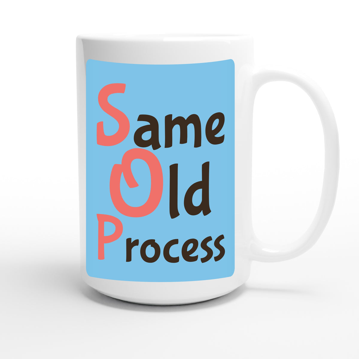 Same Old Process — funny 15oz white coffee mug