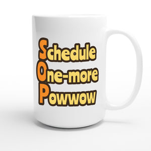 Schedule One-more Powwow — funny 15oz white coffee mug