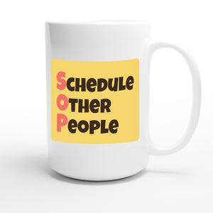 Schedule Other People — funny 15oz white coffee mug