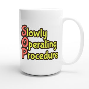 Slowly Operating Procedure — funny 15oz white coffee mug