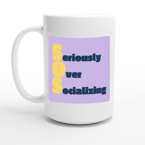 Seriously Over Socializing — 15oz coffee mug, other side