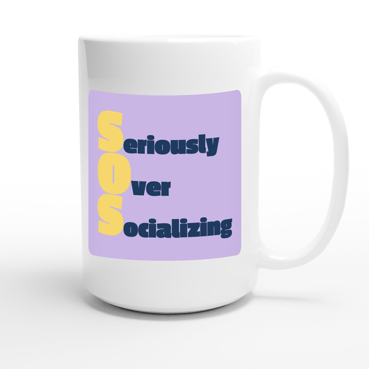 Seriously Over Socializing — funny 15oz white coffee mug