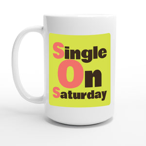 Single On Saturday — 15oz coffee mug, other side