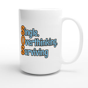Single, Overthinking, Surviving — funny 15oz white coffee mug