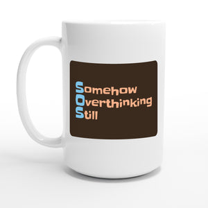 Somehow Overthinking Still — 15oz coffee mug, other side